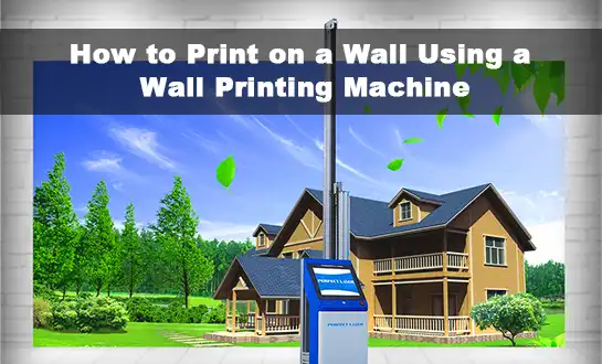 How to Print on a Wall Using a Wall Printing Machine